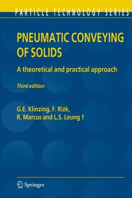 Pneumatic Conveying of Solids: A Theoretical and Practical Approach by G. E. Klinzing