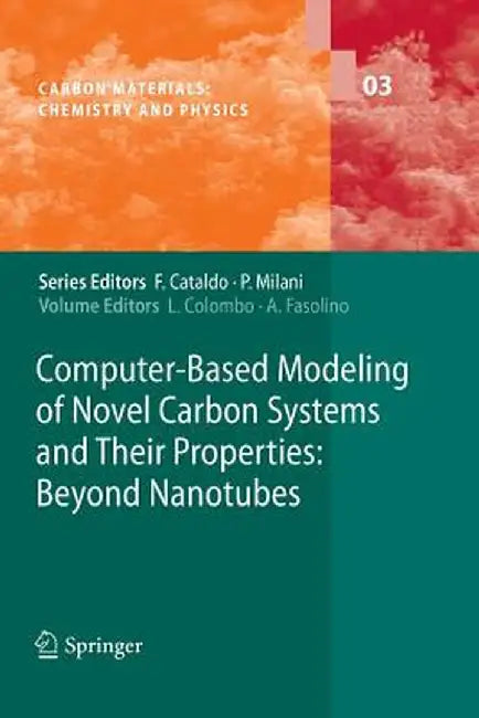 Computer-Based Modeling of Novel Carbon Systems and Their Properties: Beyond Nanotubes by Luciano Colombo