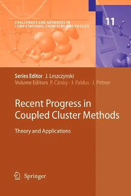 Recent Progress in Coupled Cluster Methods: Theory and Applications by Petr Cársky