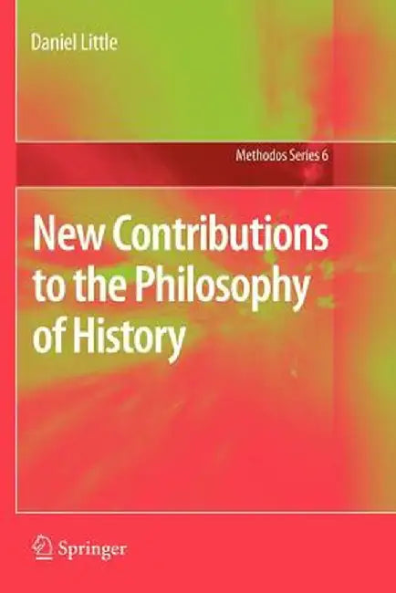 New Contributions to the Philosophy of History by Daniel Little