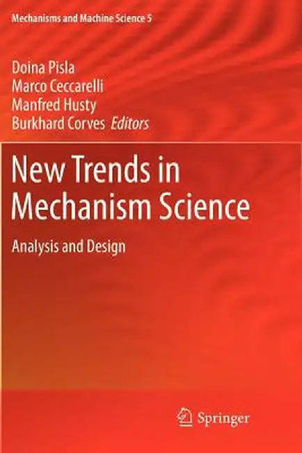 New Trends in Mechanism Science: Analysis and Design by Doina Pisla