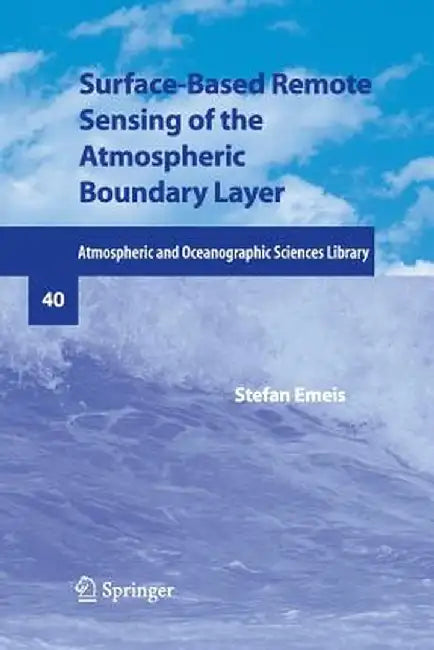 Surface-Based Remote Sensing of the Atmospheric Boundary Layer by Stefan Emeis
