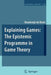 Explaining Games: The Epistemic Programme in Game Theory by Boudewijn de Bruin