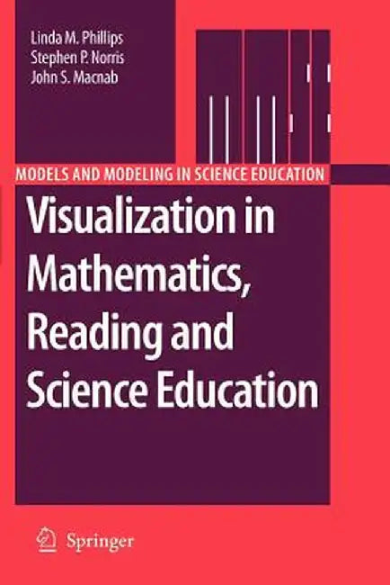 Visualization in Mathematics, Reading and Science Education by Linda M. Phillips