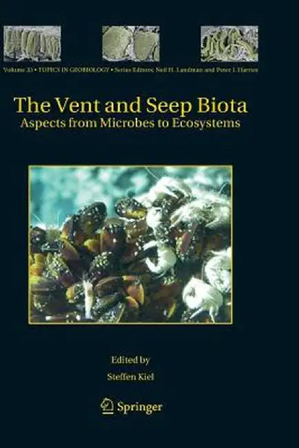 The Vent and Seep Biota: Aspects from Microbes to Ecosystems by Steffen Kiel
