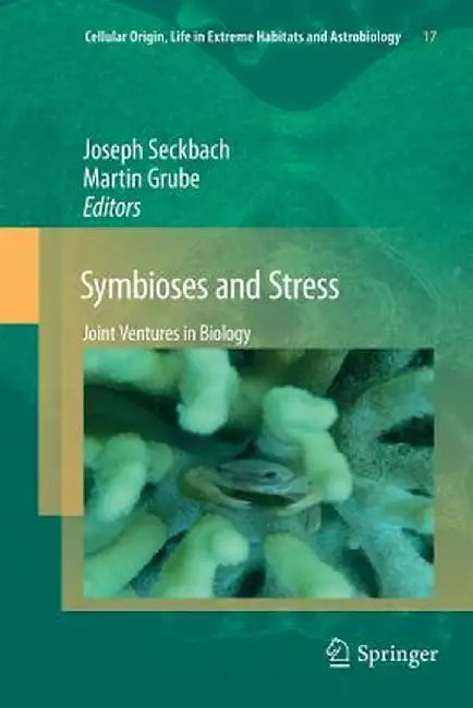 Symbioses and Stress: Joint Ventures in Biology by Joseph Seckbach