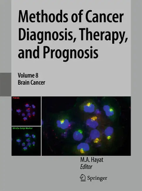 Methods of Cancer Diagnosis, Therapy, and Prognosis: Brain Cancer by M. A. Hayat