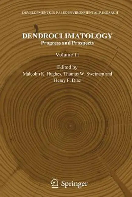 Dendroclimatology: Progress and Prospects by Malcolm K. Hughes