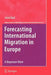 Forecasting International Migration in Europe: A Bayesian View by Jakub Bijak