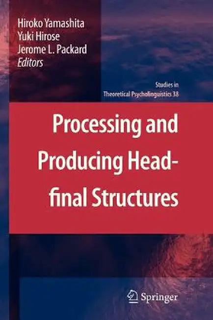 Processing and Producing Head-Final Structures by Hiroko Yamashita