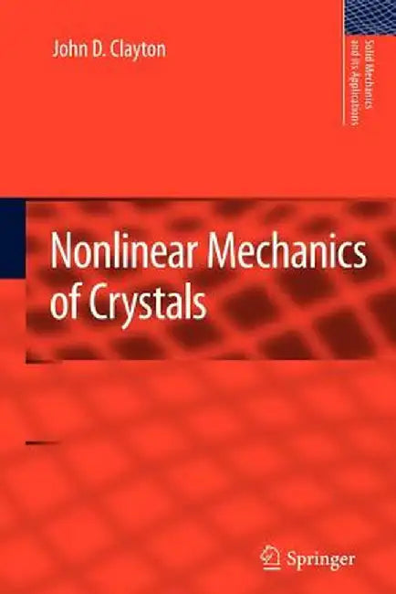 Nonlinear Mechanics of Crystals by John D. Clayton