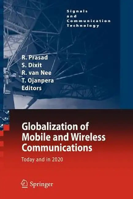 Globalization of Mobile and Wireless Communications: Today and in 2020 by Ramjee Prasad