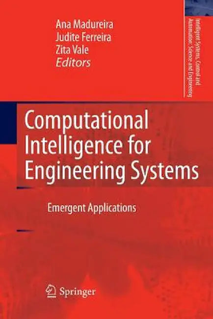 Computational Intelligence for Engineering Systems: Emergent Applications by Ana Madureira