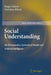 Social Understanding: On Hermeneutics, Geometrical Models and Artificial Intelligence by Jürgen Klüver