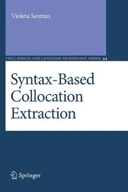 Syntax-Based Collocation Extraction by Violeta Seretan