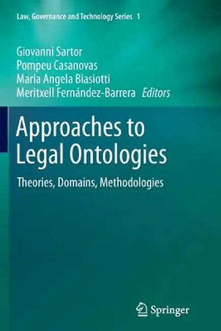 Approaches to Legal Ontologies: Theories, Domains, Methodologies by Giovanni Sartor
