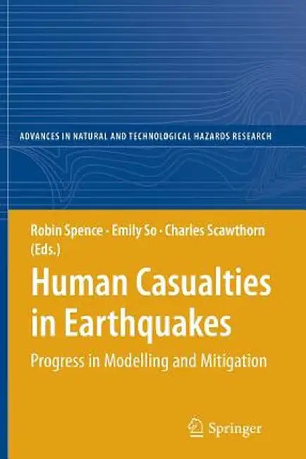 Human Casualties in Earthquakes: Progress in Modelling and Mitigation by Robin Spence