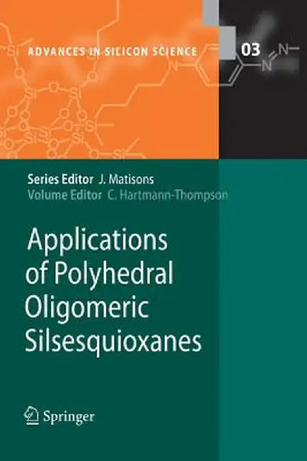Applications of Polyhedral Oligomeric Silsesquioxanes by Claire Hartmann-Thompson