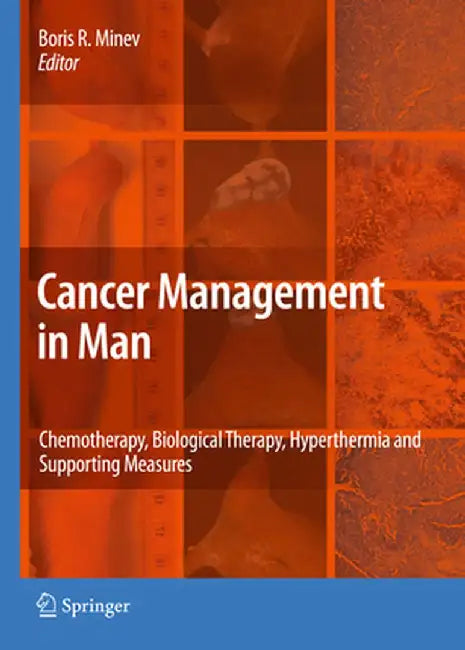 Cancer Management in Man: Chemotherapy, Biological Therapy, Hyperthermia and Supporting Measures by Boris Minev