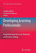 Developing Learning Professionals: Integrating Experiences in University and Practice Settings by Stephen Billett