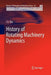 History of Rotating Machinery Dynamics by J. S. Rao