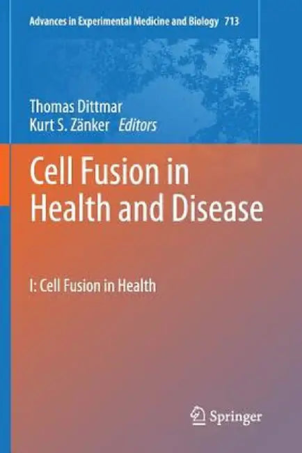Cell Fusion in Health and Disease: I: Cell Fusion in Health by Thomas Dittmar