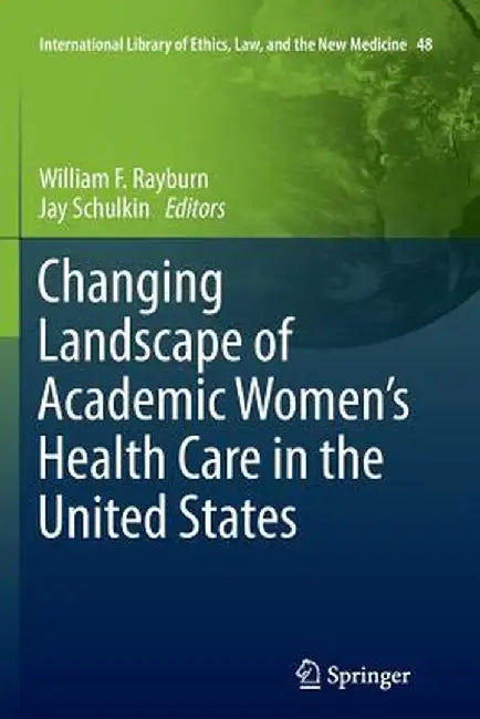 Changing Landscape of Academic Women's Health Care in the United States by William F. Rayburn
