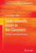 Socio-Scientific Issues in the Classroom: Teaching, Learning and Research by Troy D. Sadler
