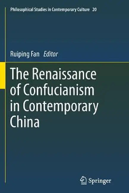 The Renaissance of Confucianism in Contemporary China by Ruiping Fan
