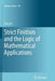 Strict Finitism and the Logic of Mathematical Applications by Feng Ye