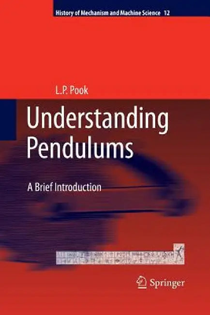 Understanding Pendulums: A Brief Introduction by L. P. Pook