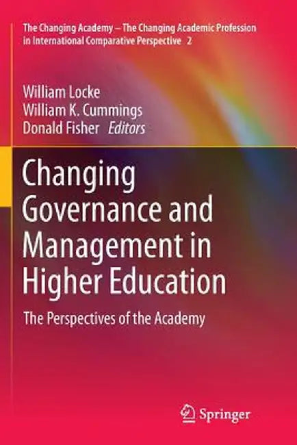 Changing Governance and Management in Higher Education: The Perspectives of the Academy by William Locke