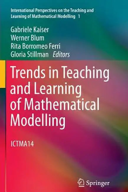 Trends in Teaching and Learning of Mathematical Modelling: Ictma14 by Gabriele Kaiser