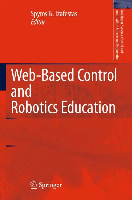 Web-Based Control and Robotics Education by Spyros G. Tzafestas