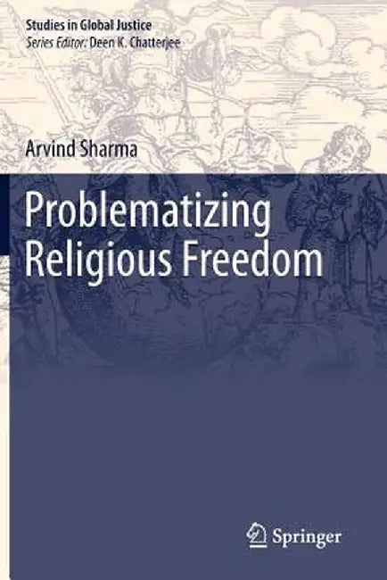 Problematizing Religious Freedom by Arvind Sharma