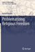 Problematizing Religious Freedom by Arvind Sharma