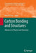 Carbon Bonding and Structures: Advances in Physics and Chemistry by Mihai V. Putz