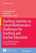 Teaching Statistics in School Mathematics-Challenges for Teaching and Teacher Education: A Joint ICMI/Iase Study: The 18th ICMI Study by Carmen Batanero