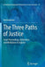 The Three Paths of Justice: Court Proceedings, Arbitration, and Mediation in England by Neil Andrews