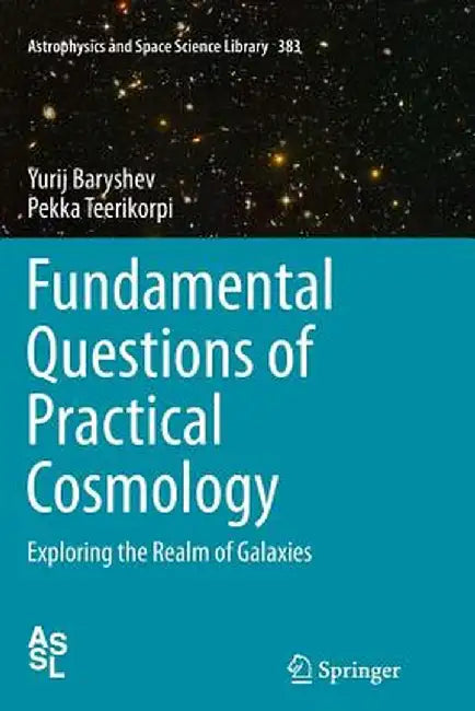 Fundamental Questions of Practical Cosmology: Exploring the Realm of Galaxies by Yurij Baryshev