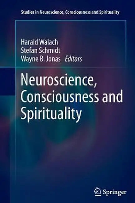Neuroscience, Consciousness and Spirituality by Harald Walach