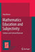 Mathematics Education and Subjectivity: Cultures and Cultural Renewal by Tony Brown