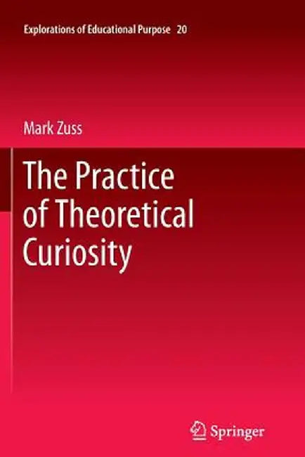The Practice of Theoretical Curiosity by Mark Zuss
