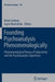 Founding Psychoanalysis Phenomenologically: Phenomenological Theory of Subjectivity and the Psychoanalytic Experience by Dieter Lohmar