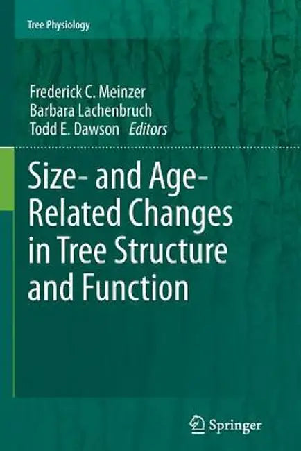 Size- And Age-Related Changes in Tree Structure and Function by Frederick C. Meinzer
