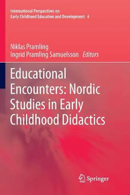 Educational Encounters: Nordic Studies in Early Childhood Didactics by Niklas Pramling