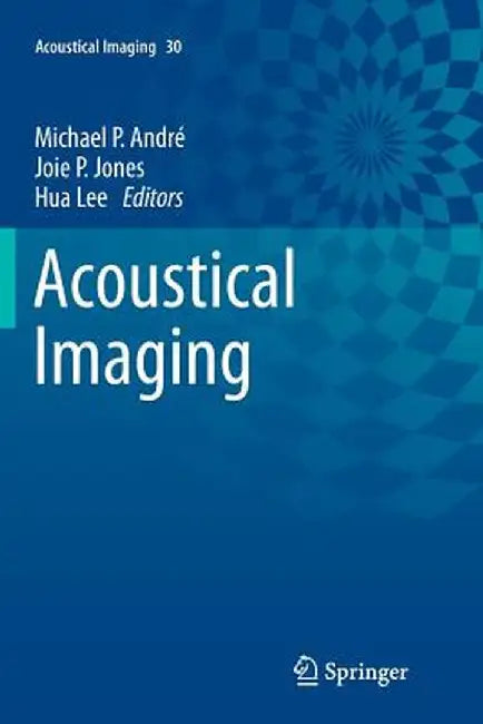 Acoustical Imaging: Volume 30 by Michael P. André