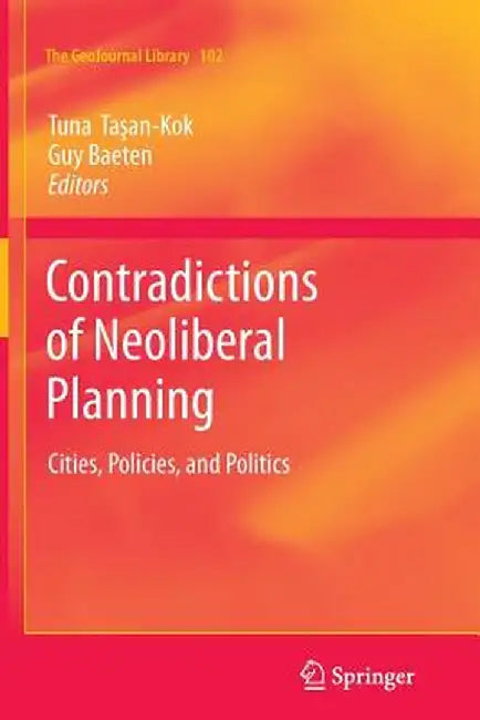 Contradictions of Neoliberal Planning: Cities, Policies, and Politics by Tuna Taşan-Kok