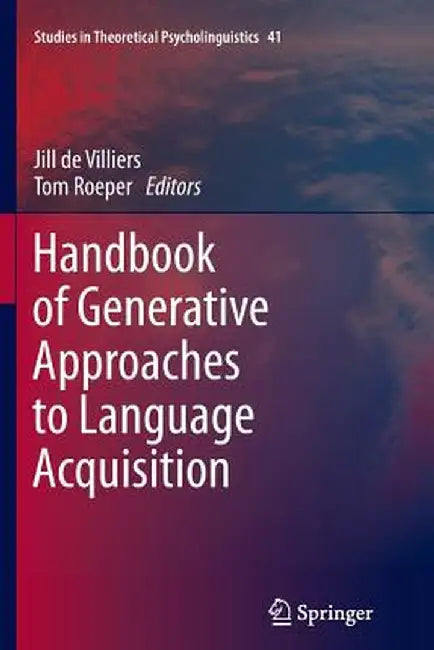 Handbook of Generative Approaches to Language Acquisition by Jill de Villiers