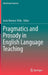 Pragmatics and Prosody in English Language Teaching by Jesús Romero-Trillo